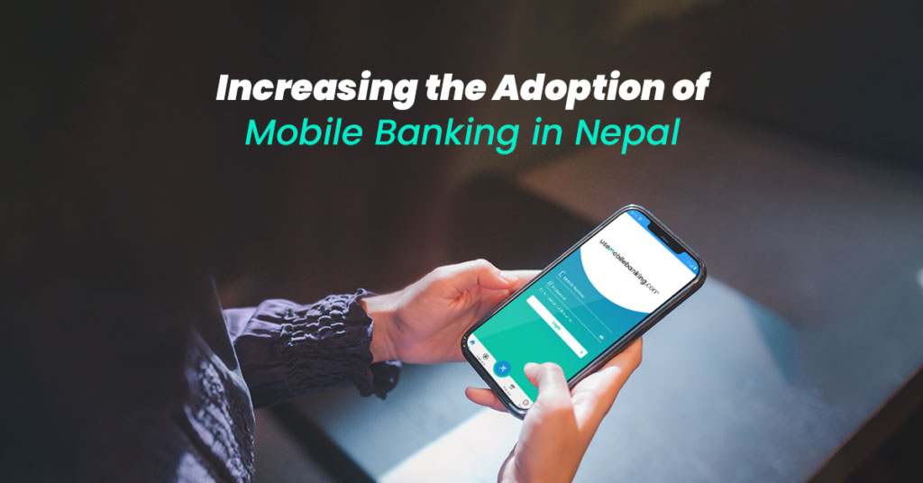 Increasing the Adoption of Mobile Banking in Nepal - Featured Image