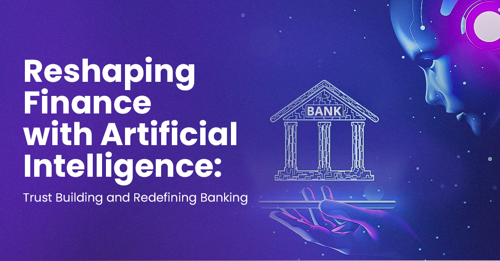 Reshaping Finance with Artificial Intelligence: Trust Building and ...